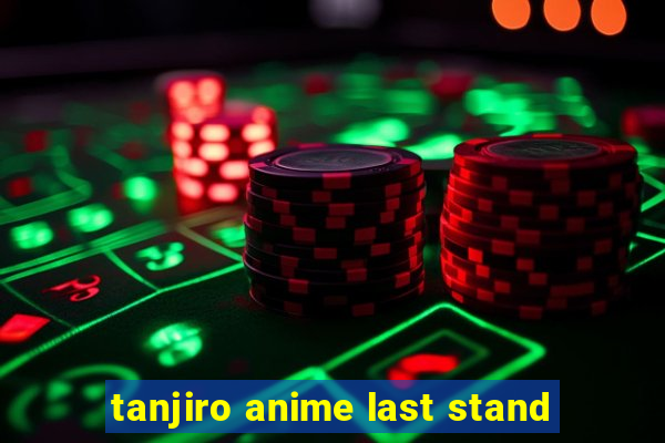 tanjiro anime last stand